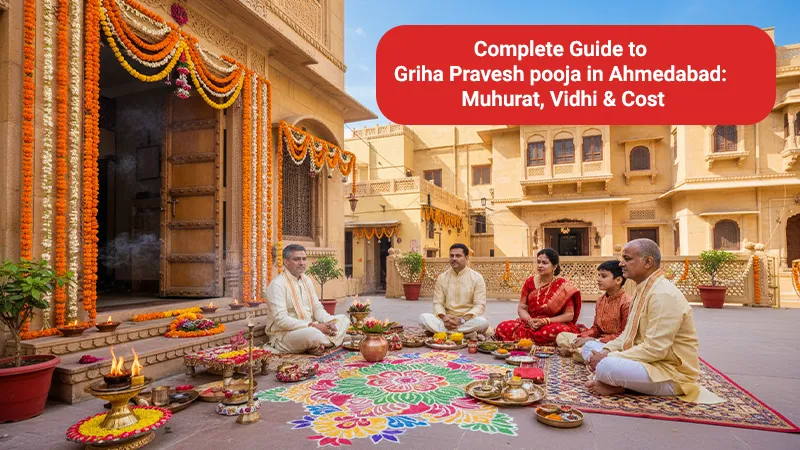 Complete Guide to Griha Pravesh pooja in Ahmedabad: Muhurat, Vidhi & Cost